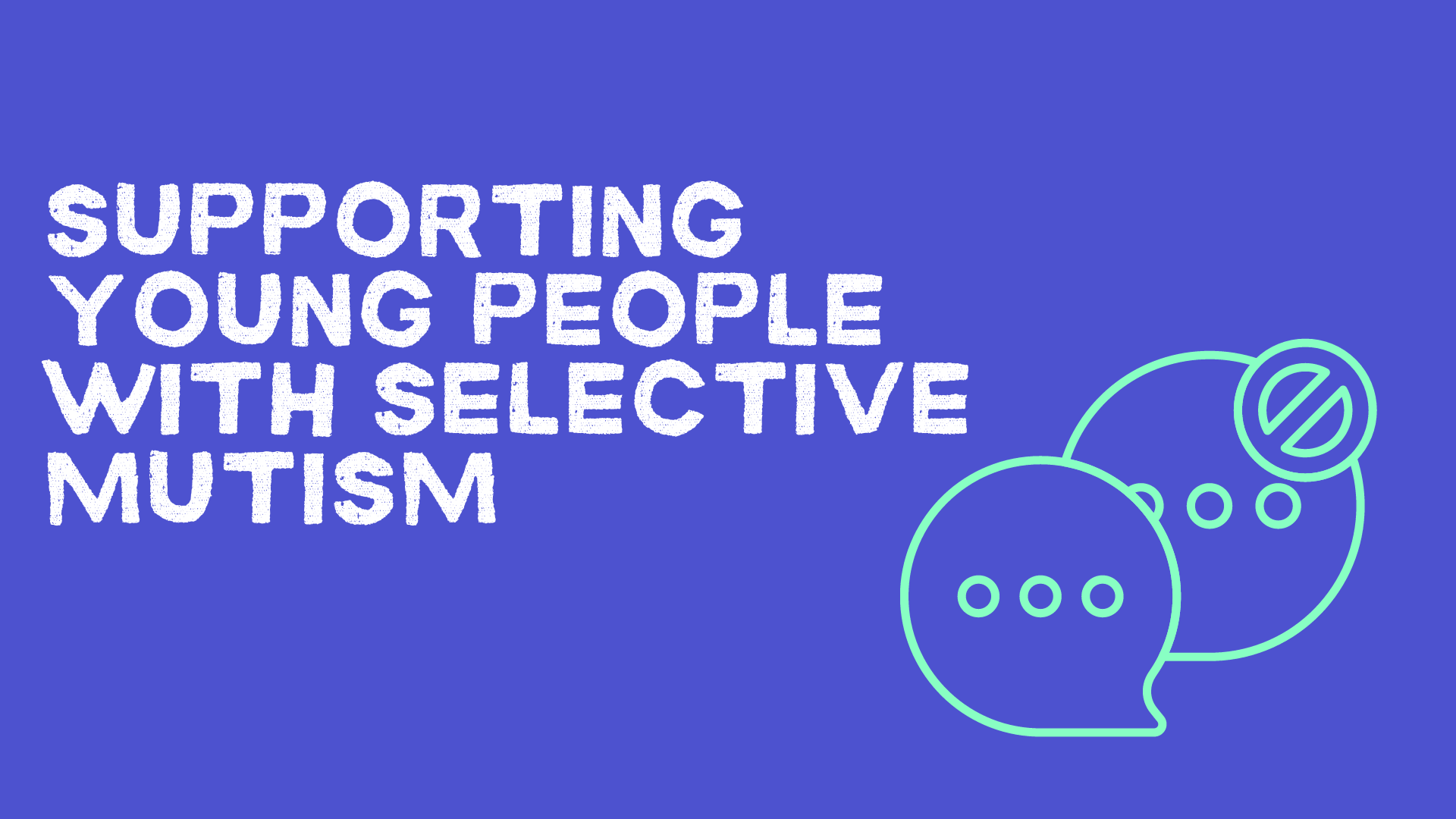 Supporting Young People with Selective Mutism